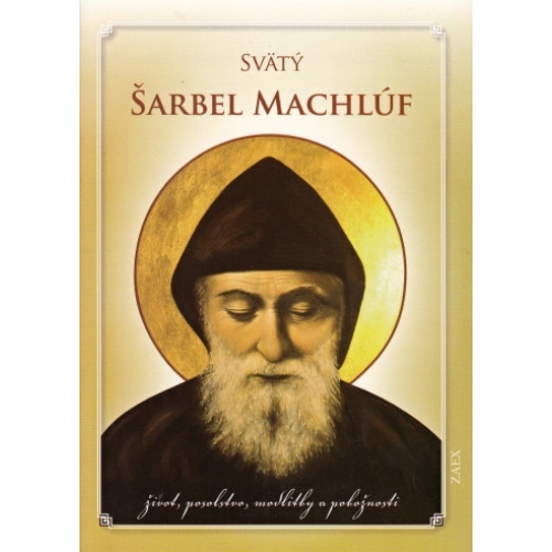 Svätý Šarbel Machlúf / život, posolstvo, modlitby a pobožnosti